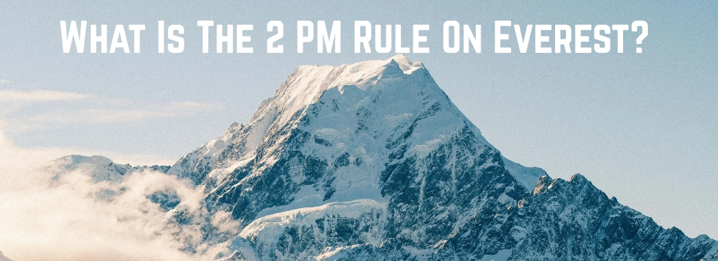 What Is The 2 PM Rule On Everest
